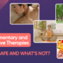 Complementary and Integrative Therapies: What’s Safe and What’s Not